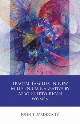 Fractal Families in New Millennium Narrative by Afro-Puerto Rican Women