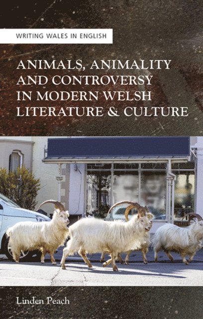 Linden Peach - Animals, Animality and Controversy in Modern Welsh Literature and Culture, E-bok