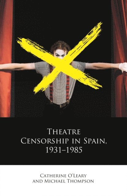 Michael Thompson, Catherine O'Leary - Theatre Censorship in Spain, 1931-1985, E-bok