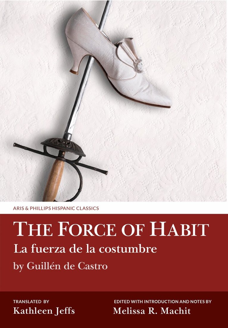 Melissa R. Machit - Force of Habit (La fuerza de la costumbre) by Guillén de Castro, Inbunden