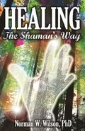 Healing - The Shaman's Way