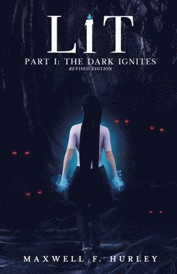 Maxwell F Hurley - LiT Part 1 - The Dark Ignites (2024 Edition), Häftad