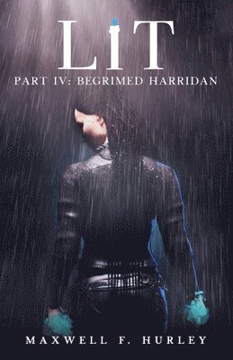 Maxwell F Hurley - LiT Part IV - Begrimed Harridan (2024 Edition), Häftad