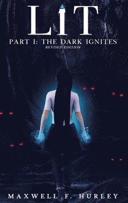 Maxwell F Hurley - LiT Part 1 - The Dark Ignites (2024 Edition Hardback), Inbunden