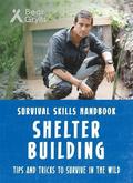 Bear Grylls Survival Skills: Shelter Building