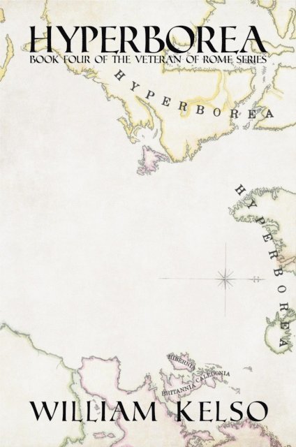 William Kelso - Hyperborea (Book 4 of the Veteran of Rome Series), E-bok