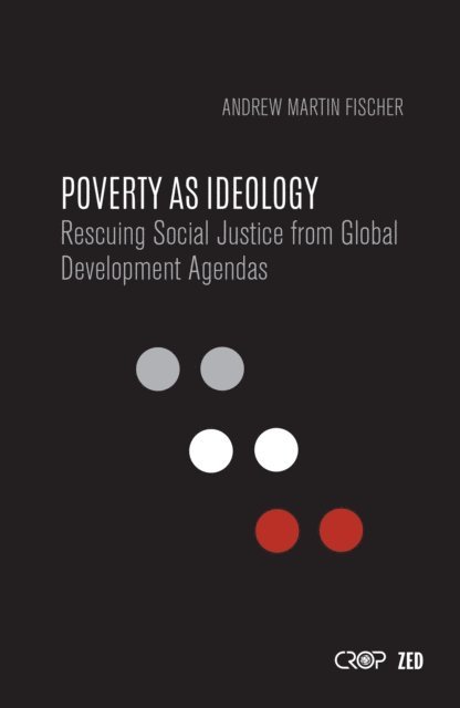Andrew Martin Fischer - Poverty as Ideology, E-bok