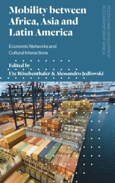 Ute Röschenthaler, Alessandro Jedlowski - Mobility between Africa, Asia and Latin America, E-bok