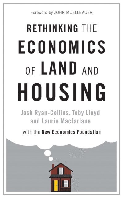 Josh Ryan-Collins, Toby Lloyd, Laurie Macfarlane - Rethinking the Economics of Land and Housing, E-bok
