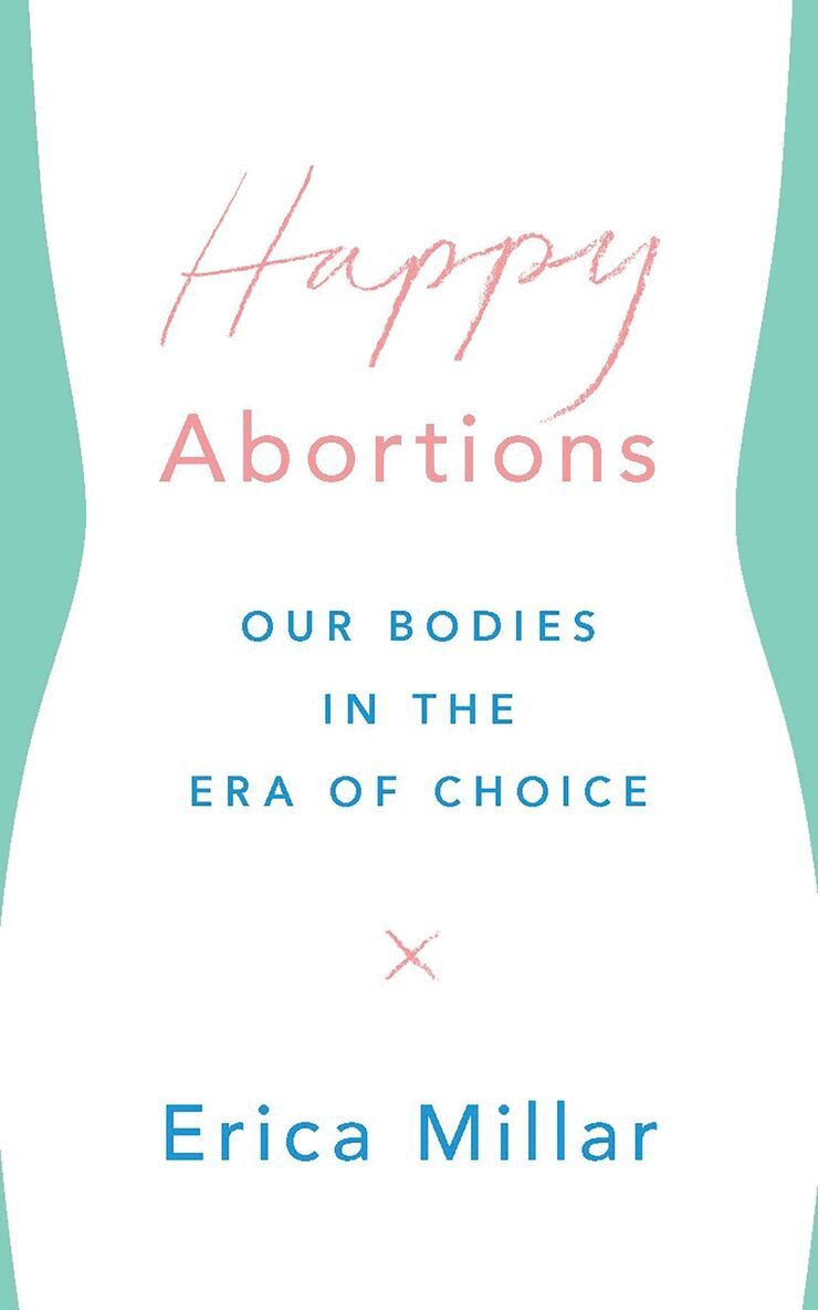 Erica Millar - Happy Abortions, Inbunden