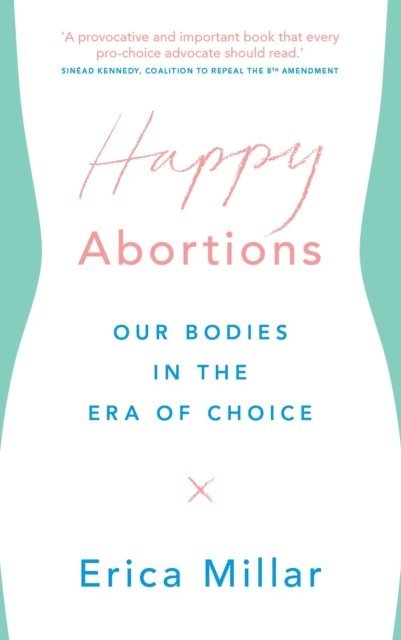 Erica Millar - Happy Abortions, E-bok