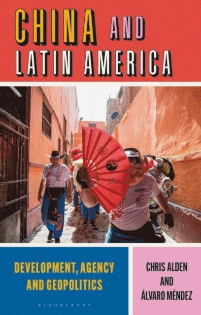 Chris Alden, Alvaro Mendez - China and Latin America, E-bok
