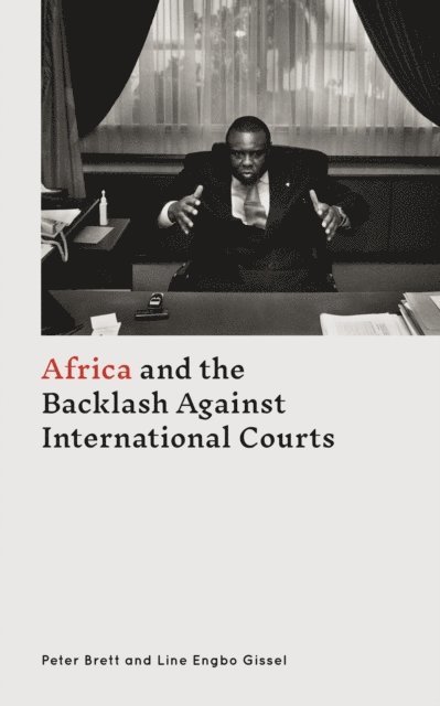 Peter Brett, Line Engbo Gissel - Africa and the Backlash Against International Courts, E-bok