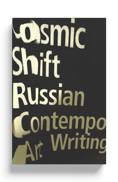 Ilya Kabakov, Emilia Kabakov, Boris Groys, Pavel Pepperstein, Dmitri Prigov, Anton Vidokle, Andrey Monastyrsky, Arseny Zhilyaev, Elena Zaytseva, Alex Anikina - Cosmic Shift, E-bok