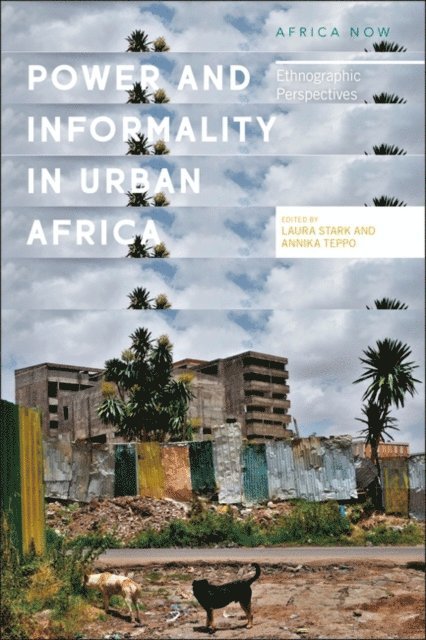 Laura Stark, Annika Björnsdotter Teppo - Power and Informality in Urban Africa, E-bok