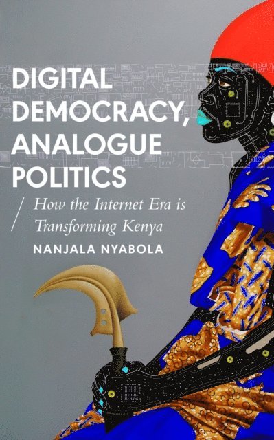 Nanjala Nyabola - Digital Democracy, Analogue Politics, E-bok