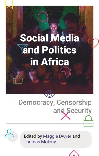 Maggie Dwyer, Thomas Molony - Social Media and Politics in Africa, E-bok