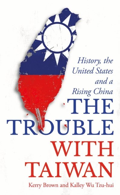 Kerry Brown, Kalley Wu Tzu Hui - Trouble with Taiwan, E-bok