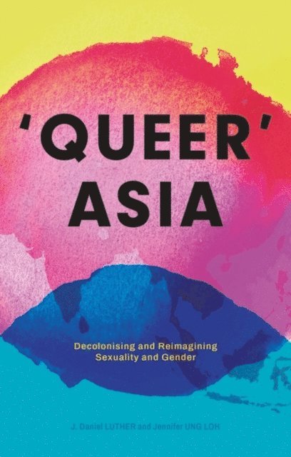 J. Daniel Luther, Jennifer Ung Loh - Queer Asia, E-bok