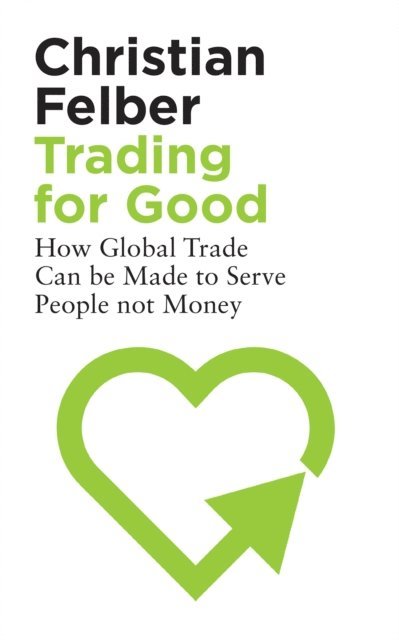 Christian Felber - Trading for Good, E-bok
