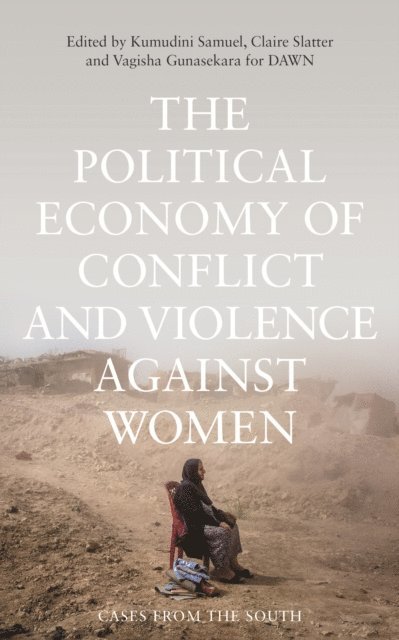 Kumudini Samuel, Claire Slatter, Vagisha Gunasekara - Political Economy of Conflict and Violence against Women, E-bok