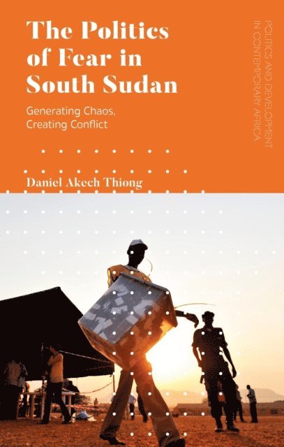 Daniel Akech Thiong - Politics of Fear in South Sudan, E-bok
