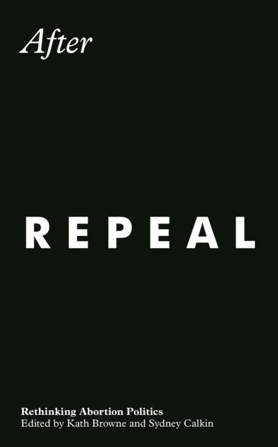 Kath Browne, Sydney Calkin - After Repeal, E-bok