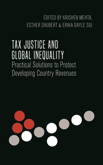 Krishen Mehta, Esther Shubert, Erika Dayle Siu - Tax Justice and Global Inequality, E-bok