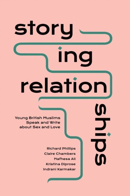 Richard Phillips, Claire Chambers, Nafhesa Ali, Indrani Karmakar, Kristina Diprose - Storying Relationships, E-bok