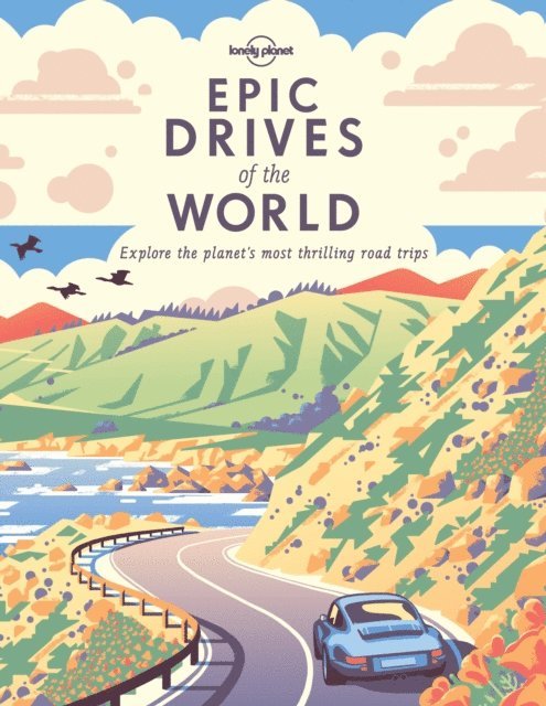 Lonely Planet - Lonely Planet Epic Drives of the World, E-bok