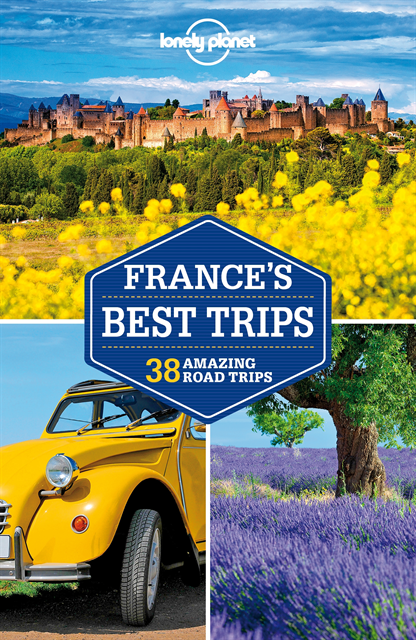 Nicola Williams, Regis St Louis, Daniel Robinson, Hugh McNaughtan, Catherine Le Nevez, Anita Isalska, Gregor Clark, Kerry Christiani, Oliver Berry, Alexis Averbuck, Jean-Bernard Carillet - Lonely Planet France's Best Trips, E-bok