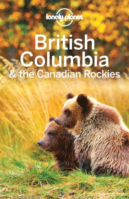 Ver Berkmoes Ryan Ver Berkmoes, Miller Korina Miller, Lee John Lee, Lonely Planet Lonely Planet - Lonely Planet British Columbia & the Canadian Rockies, E-bok