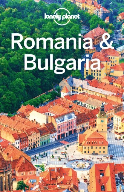 Anita Isalska, Steve Fallon, Mark Baker - Lonely Planet Romania & Bulgaria, E-bok