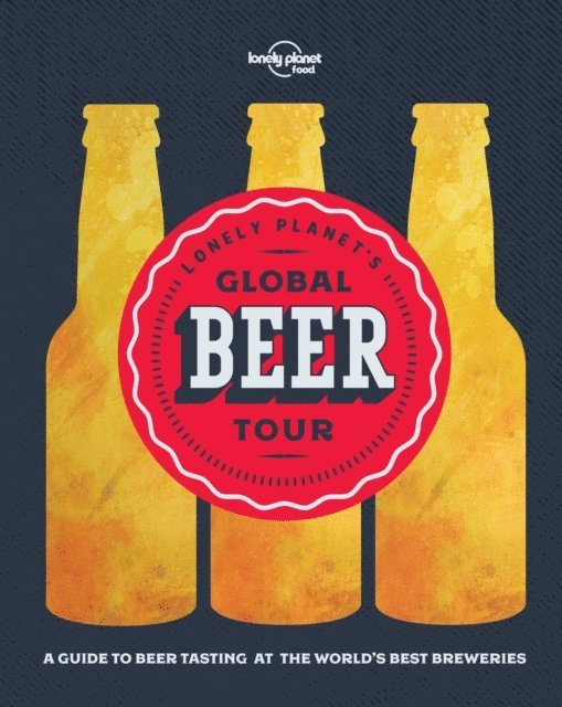 Lonely Planet Food - Lonely Planet Lonely Planet's Global Beer Tour, E-bok