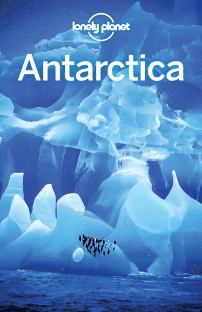 Cathy Brown, Alexis Averbuck - Lonely Planet Antarctica, E-bok