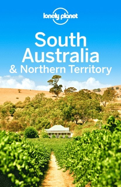Charles Rawlings-Way, Anthony Ham - Lonely Planet South Australia & Northern Territory, E-bok