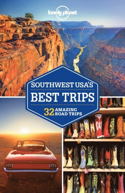 Benedict Walker, Ryan Ver Berkmoes, Christopher Pitts, Hugh McNaughtan, Carolyn McCarthy, Stephen Lioy, Amy C Balfour - Lonely Planet Southwest USA's Best Trips, E-bok