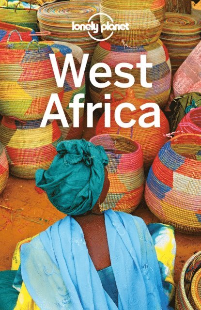 Paul Stiles, Regis St Louis, Helena Smith, Caroline Sieg, Helen Ranger, Vesna Maric, Nana Luckham, Michael Grosberg, Stuart Butler, Anthony Ham - Lonely Planet West Africa, E-bok