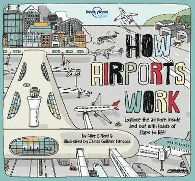 Lonely Planet Kids, Clive Gifford - Lonely Planet Kids How Airports Work, Inbunden