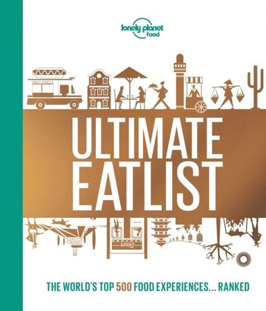 Food - Lonely Planet's Ultimate Eatlist, Inbunden