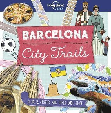 Lonely Planet Kids City Trails - Barcelona by Lonely Planet Kids, Moira Butterfield