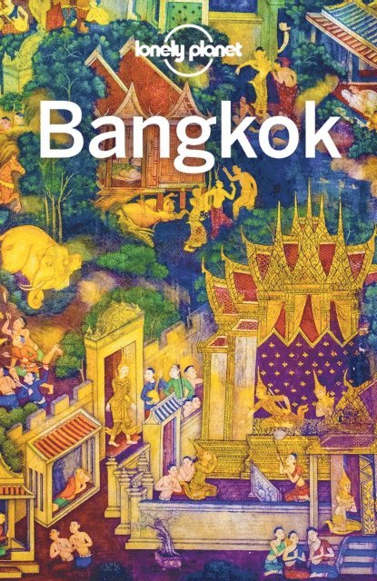 Andy Symington, Anita Isalska, Tim Bewer, Austin Bush - Lonely Planet Bangkok, E-bok