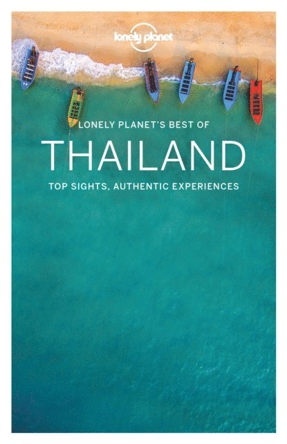 Anita Isalska, Damian Harper, David Eimer, Celeste Brash, Tim Bewer, Austin Bush - Lonely Planet Best of Thailand, E-bok