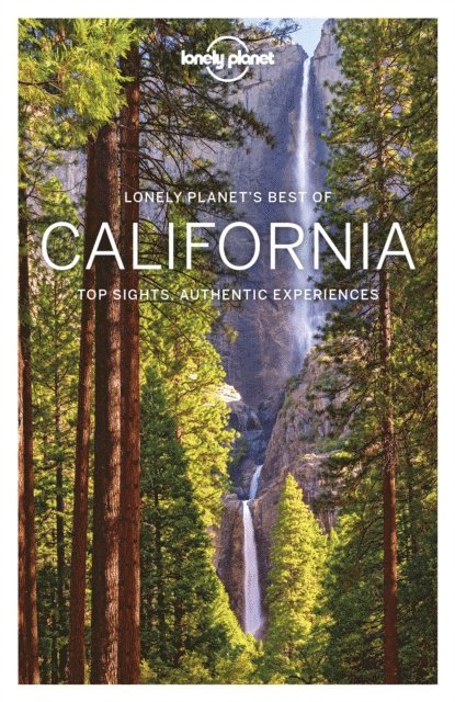 Clifton Wilkinson, John A Vlahides, Helena Smith, Josephine Quintero, Ashley Harrell, Michael Grosberg, Jade Bremner, Cristian Bonetto, Alison Bing, Sara Benson, Andrew Bender, Brett Atkinson, Nate Cavalieri - Lonely Planet Best of California, E-bok