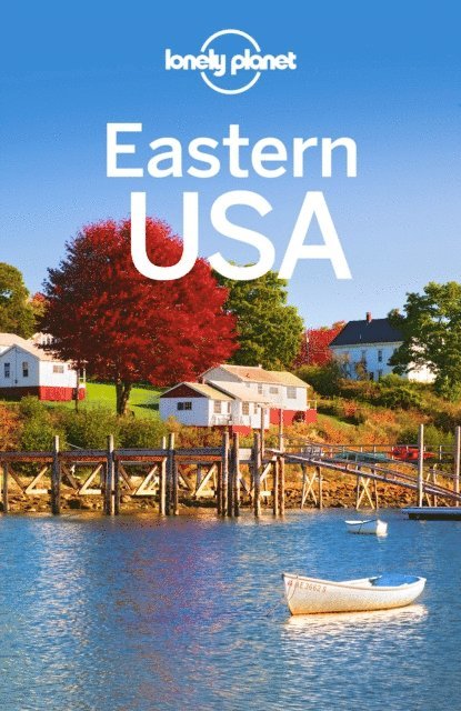 Kluepfel Brian Kluepfel, Karlin Adam Karlin, Grosberg Michael Grosberg, Clark Gregor Clark, Bartlett Ray Bartlett, Balfour Amy C Balfour, Bain Carolyn Bain, Armstrong Kate Armstrong, Walker Benedict Walker, Lonely Planet Lonely Planet - Lonely Planet Eastern USA, E-bok