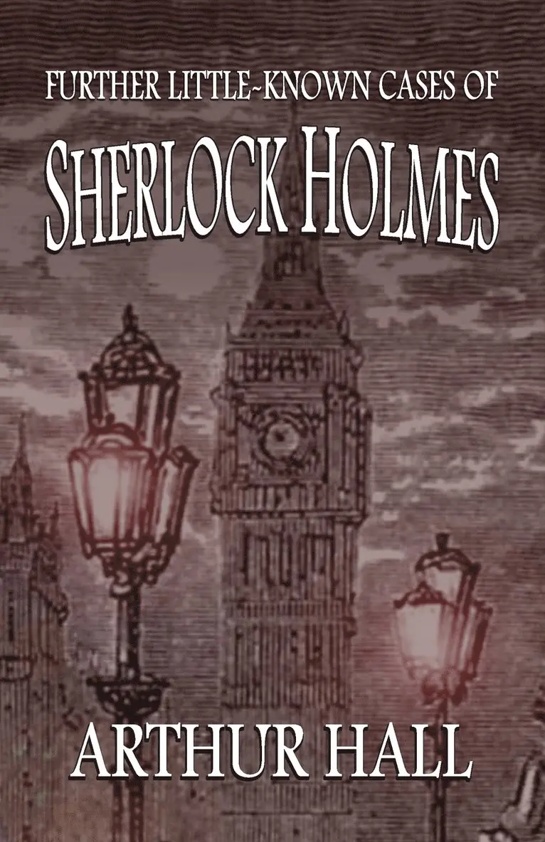 Arthur Hall - Further Little-Known Cases of Sherlock Holmes, Häftad. Tillgänglighet: Lägg i varukorg