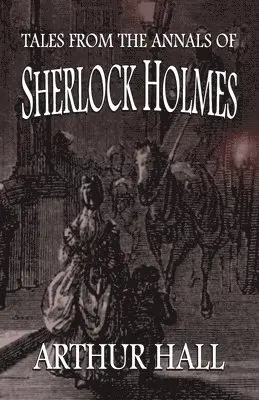 Arthur Hall - Tales From the Annals of Sherlock Holmes, Häftad. Tillgänglighet: Lägg i varukorg