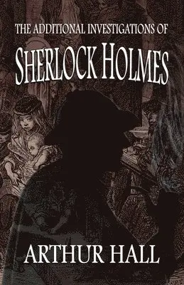 Arthur Hall, David Marcum - Additional Investigations of Sherlock Holmes, Häftad. Tillgänglighet: Lägg i varukorg