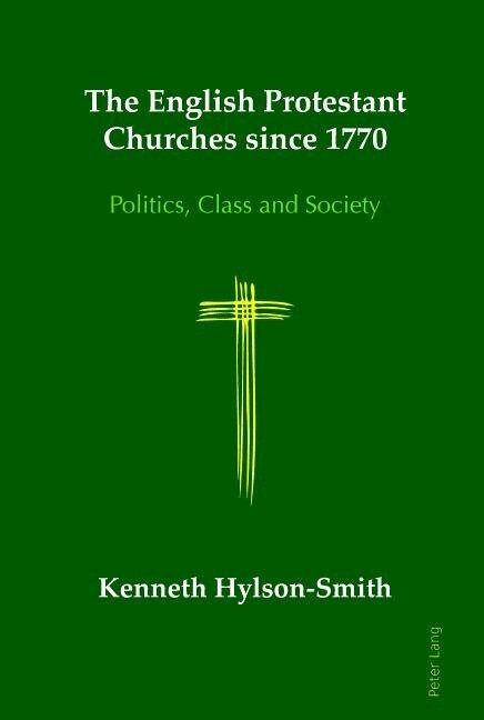 Kenneth Hylson-Smith - English Protestant Churches since 1770, Inbunden