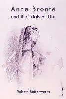 Robert Butterworth - Anne Brontë and the Trials of Life, Inbunden. Tillgänglighet: Lägg i varukorg